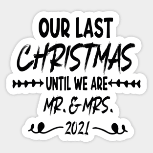 Our Last Christmas Until We Are Mr. and Mrs. Gift shirt, Saying Quotes Tee Sticker